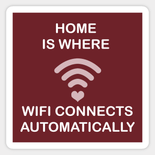 Home Is Where Wifi Connects Automatically Sticker